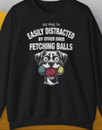 My Dog Is Easily Distracted By - Volume 4: Other Dogs Fetching Balls, Unisex Sweatshirt-Black. A perfect gift for dog lovers and dog owners. Design by Dog Gang
