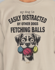 My Dog Is Easily Distracted By - Volume 4: Other Dogs Fetching Balls, Unisex Sweatshirt-, Design by Dog Gang