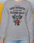 My Dog Is Easily Distracted By - Volume 4: Other Dogs Fetching Balls, Unisex Sweatshirt-, a fun and stylish sweatshirt design for dog lovers from Dog Gang