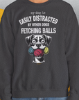 My Dog Is Easily Distracted By - Volume 4: Other Dogs Fetching Balls, Unisex Sweatshirt-, Design by Dog Gang