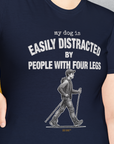 My Dog Is Easily Distracted By - Volume 5: People With Four Legs, Unisex T-Shirt-, Design by Dog Gang