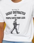 My Dog Is Easily Distracted By - Volume 5: People With Four Legs, Unisex T-Shirt-. For dog lovers and dog owners. Design by Dog Gang