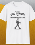 My Dog Is Easily Distracted By - Volume 5: People With Four Legs, Unisex T-Shirt-, a cool and stylish design with a funny saying from Dog Gang