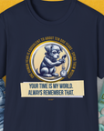 The navy shirt showcases a cute puppy with a clock, reading Your time is my world. Always remember that. Perfect for any dog lover. Designed by Dog Gang.