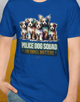Police Dog Squad For Small Matters, Volume 1, Unisex T-Shirt-, Design by Dog Gang