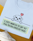 "Say Hi" Series, Volume 3, Unisex T-Shirt-lustiger Spruch auf bequemen Shirt für Hundeliebhaber, Design by Dog Gang