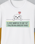 "Say Hi" Series, Volume 3, Unisex T-Shirt-White-cooles Tee mit lustigem Spruch für Hundefreunde, Design by Dog Gang