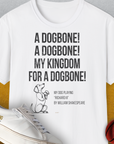 My Kingdom For A Dogbone - My Dog Playing Richard III. by Shakespeare, Unisex T-Shirt-White-lustiges Shirt für Hundeliebhaber, Design by Dog Gang