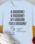 My Kingdom For A Dogbone - My Dog Playing Richard III. by Shakespeare, Unisex T-Shirt, lustiger Spruch mit Hund. Für humorvolle Hundefreunde. Design by Dog Gang