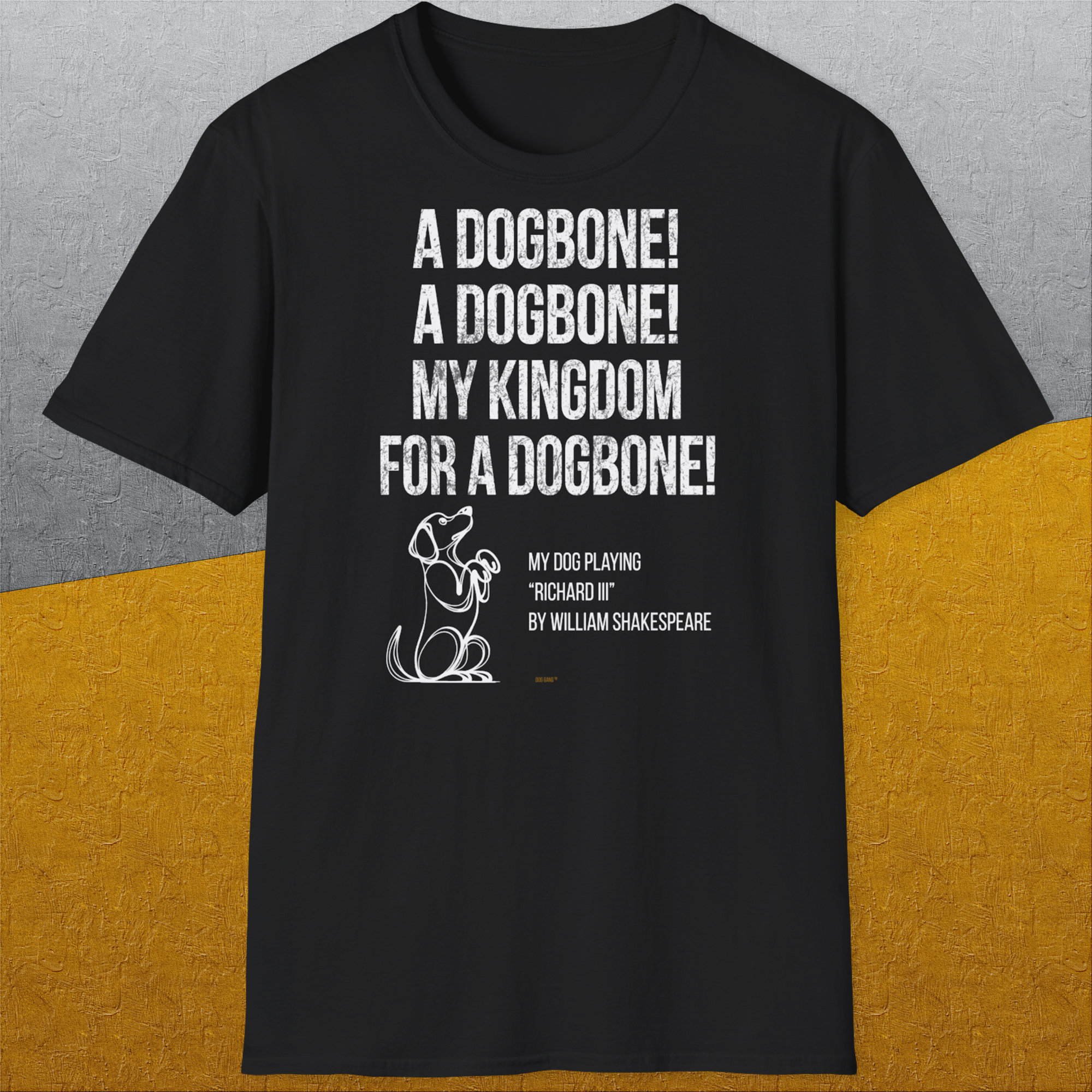 My Kingdom For A Dogbone - My Dog Playing Richard III. by Shakespeare, Unisex T-Shirt-humorvolles Hundeshirt, lustiger Spruch mit Hund, Design by Dog Gang