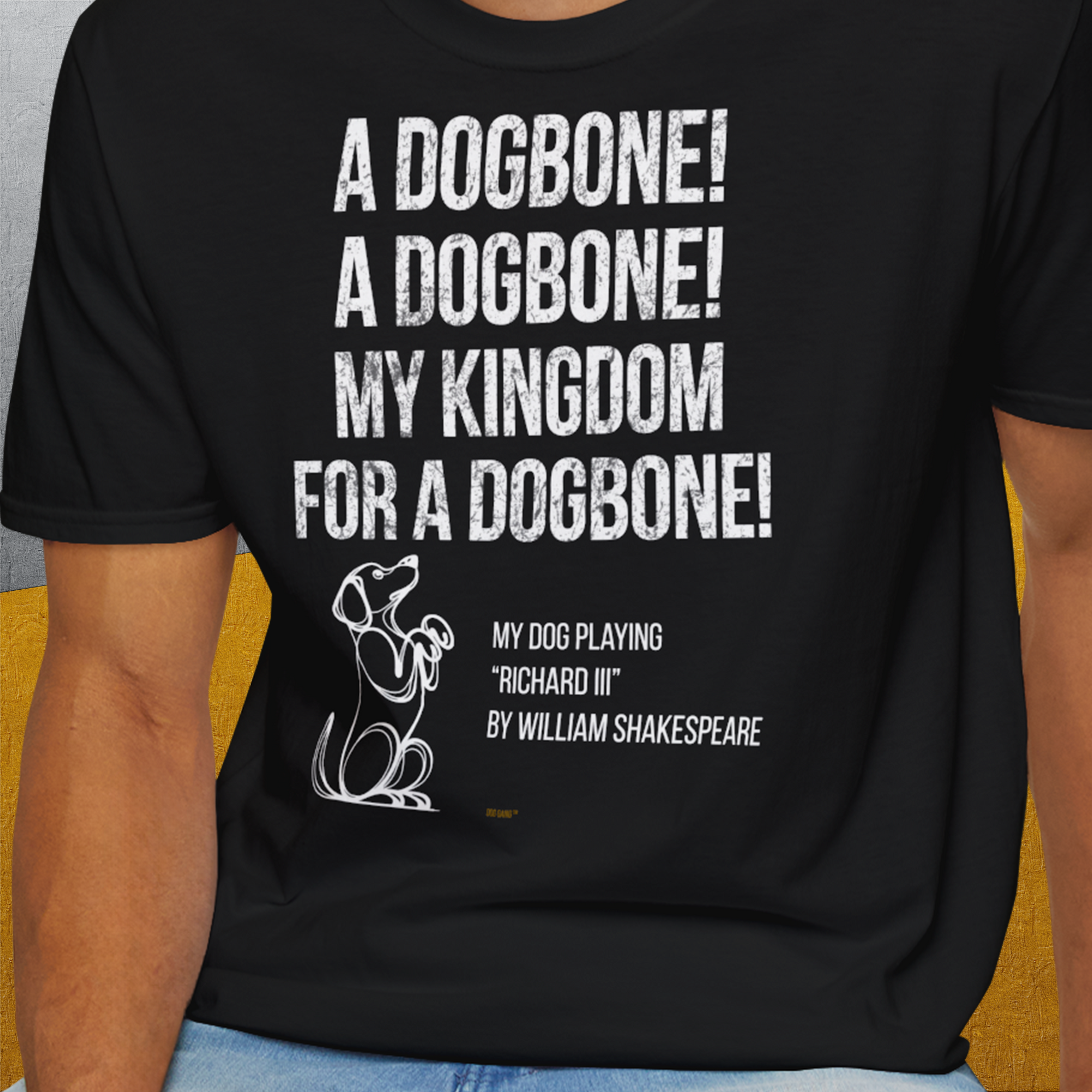 My Kingdom For A Dogbone - My Dog Playing Richard III. by Shakespeare, Unisex T-Shirt-lustiger Spruch auf bequemen Shirt für Hundeliebhaber, Design by Dog Gang