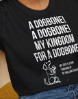 My Kingdom For A Dogbone - My Dog Playing Richard III. by Shakespeare, Unisex T-Shirt-lustiges Shirt für Hundefreunde, lustiger Spruch mit Hund, Design by Dog Gang