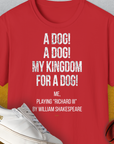 My Kingdom For A Dog - Me Playing Richard III. by Shakespeare, Unisex T-Shirt-Red-bequemes Shirt mit lustigem Spruch für Hundebesitzer, Design by Dog Gang