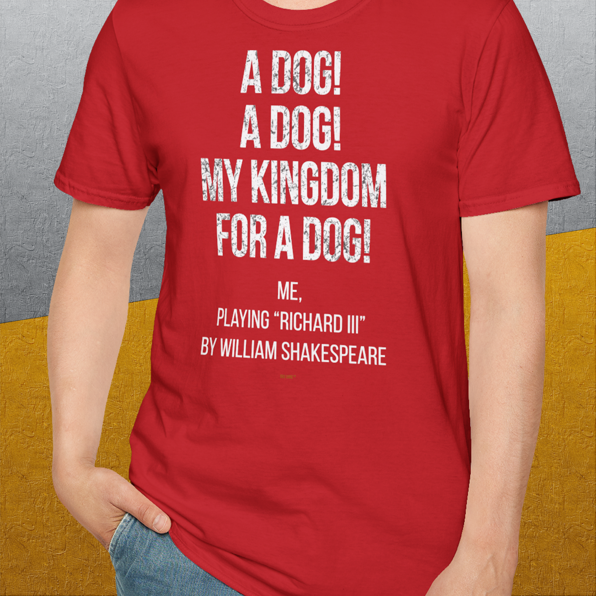 My Kingdom For A Dog - Me Playing Richard III. by Shakespeare, Unisex T-Shirt-originelles und lustiges Hundeshirt, Design by Dog Gang