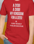 My Kingdom For A Dog - Me Playing Richard III. by Shakespeare, Unisex T-Shirt-originelles und lustiges Hundeshirt, Design by Dog Gang