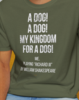 My Kingdom For A Dog - Me Playing Richard III. by Shakespeare, Unisex T-Shirt-humorvolles Hundeshirt, lustiger Spruch mit Hund, Design by Dog Gang