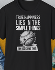 True Happiness Series One, Volume 1, Unisex T-Shirt-lustiger Spruch auf bequemen Shirt für Hundeliebhaber, Design by Dog Gang