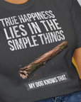 True Happiness Series One, Volume 2, Unisex T-Shirt, lustiger Spruch mit Hund. Für humorvolle Hundefreunde. Design by Dog Gang