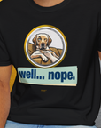Well... Nope. Volume 1, Unisex T-Shirt-. For dog lovers and dog owners. Design by Dog Gang