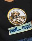 Well... Nope. Volume 1, Unisex T-Shirt-, a fun and stylish design for dog lovers from Dog Gang