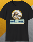Well... Nope. Volume 1, Unisex T-Shirt-, a cool and stylish design with a funny saying from Dog Gang