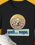 Well... Nope. Volume 2, Unisex T-Shirt-Black, Design by Dog Gang