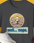 Well... Nope. Volume 2, Unisex T-Shirt-Dark Heather, Design by Dog Gang