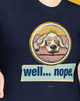 Well... Nope. Volume 2, Unisex T-Shirt-, Design by Dog Gang