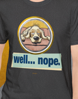 Well... Nope. Volume 2, Unisex T-Shirt-, Design by Dog Gang