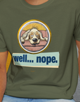 Well... Nope. Volume 2, Unisex T-Shirt-. For dog lovers and dog owners. Design by Dog Gang