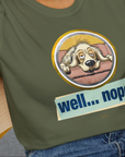 Well... Nope. Volume 2, Unisex T-Shirt-, a fun and stylish design for dog lovers from Dog Gang