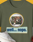 Well... Nope. Volume 3, Unisex T-Shirt-Military Green, Design by Dog Gang