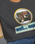 Well... Nope. Volume 3, Unisex T-Shirt-, a fun and stylish design for dog lovers from Dog Gang