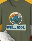 Well... Nope. Volume 4, Unisex T-Shirt-Military Green, Design by Dog Gang