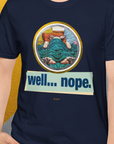 Well... Nope. Volume 4, Unisex T-Shirt-, Design by Dog Gang