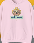Well... Nope. Volume 2, Unisex Hoodie-Light Pink, Design by Dog Gang