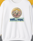 Well... Nope. Volume 2, Unisex Sweatshirt-White, a cool design with a funny saying from Dog Gang