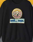 Well... Nope. Volume 2, Unisex Sweatshirt-Black, Design by Dog Gang