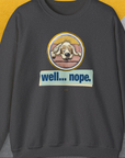 Well... Nope. Volume 2, Unisex Sweatshirt-Dark Heather, Design by Dog Gang