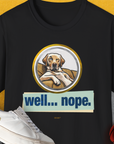 The funny dog tshirt "Well... Nope." Volume 1, Unisex, showcases a funny Labrador dog sitting relaxed with one eye closed on a couch - illustration with the phrase well... nope. Perfect for any dog lover. Designed by Dog Gang.