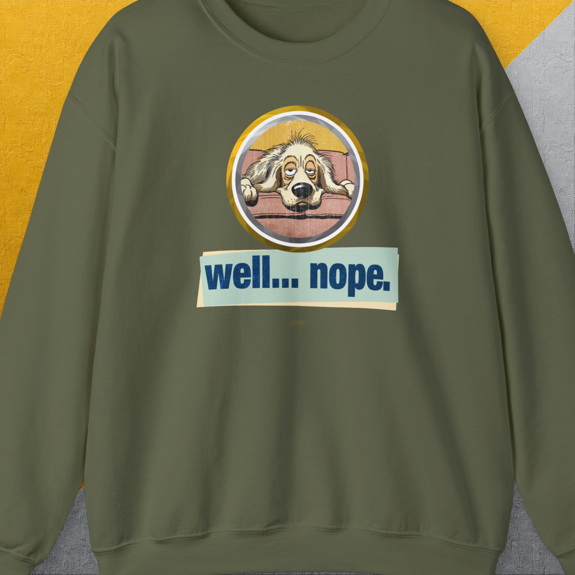 The Well... Nope. Volume 2 unisex sweatshirt features a funny dog design with the phrase well... nope. Perfect for any dog lover. Designed by Dog Gang.