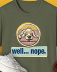 Funny shirt featuring a tired Golden Retriever with the text "well... nope", perfect for any dog lover. Designed by Dog Gang.