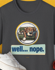 Sleepy dog graphic with "well... nope." text make this a funny dog shirt. Designed by Dog Gang.