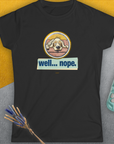 Well... Nope. Volume 2, Women's T-Shirt-, a fun and stylish design for dog lovers from Dog Gang