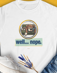 Well... Nope. Volume 3, Women's T-Shirt-White. For dog lovers and dog owners. Design by Dog Gang