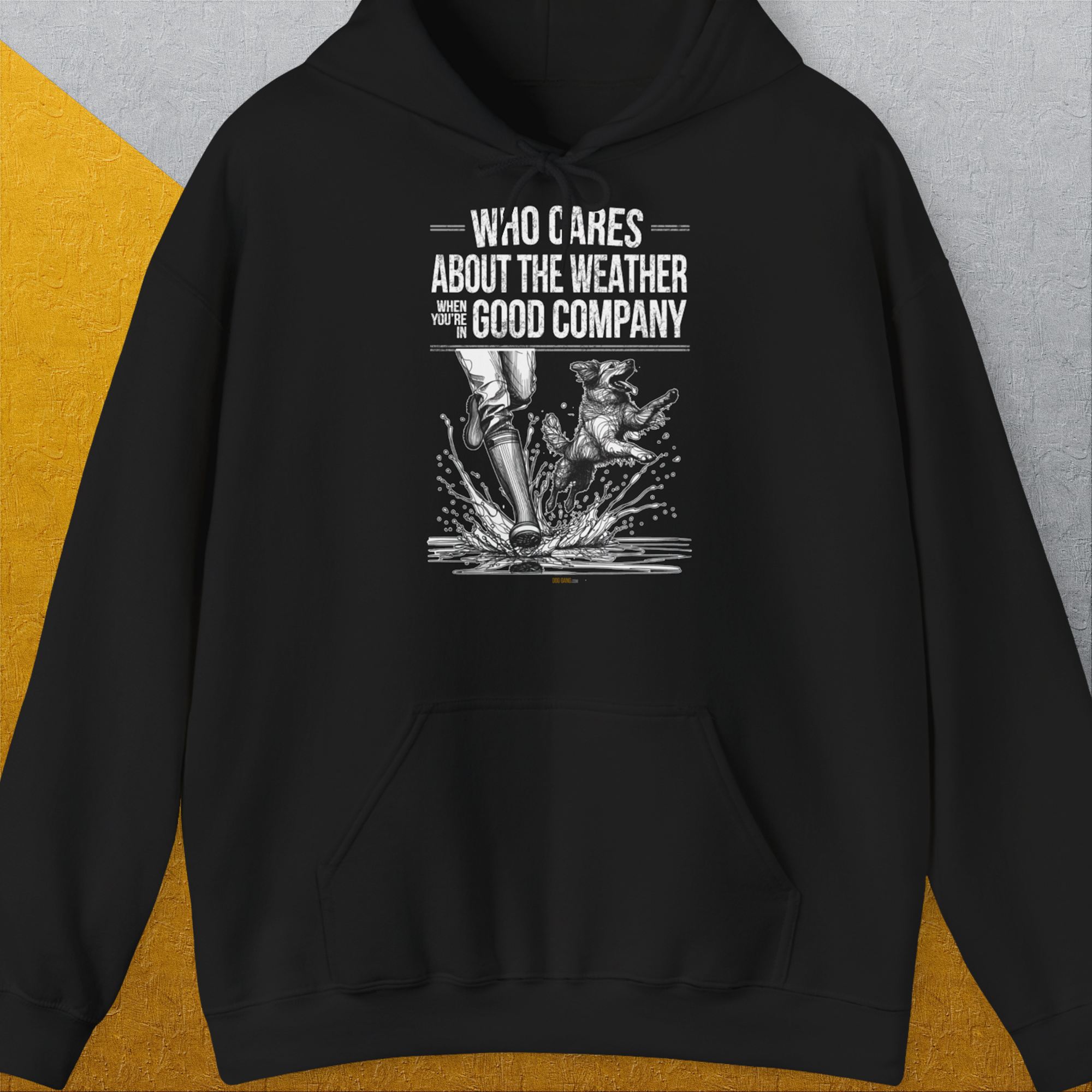 Who Cares About The Weather When You're In Good Company, Volume 1, Unisex Hoodie-Black- Lustiger Spruch mit Hund. Bequemes und weiches Kapuzen-Sweatshirt. Für Hundefreunde, in- und outdoor. Design by Dog Gang