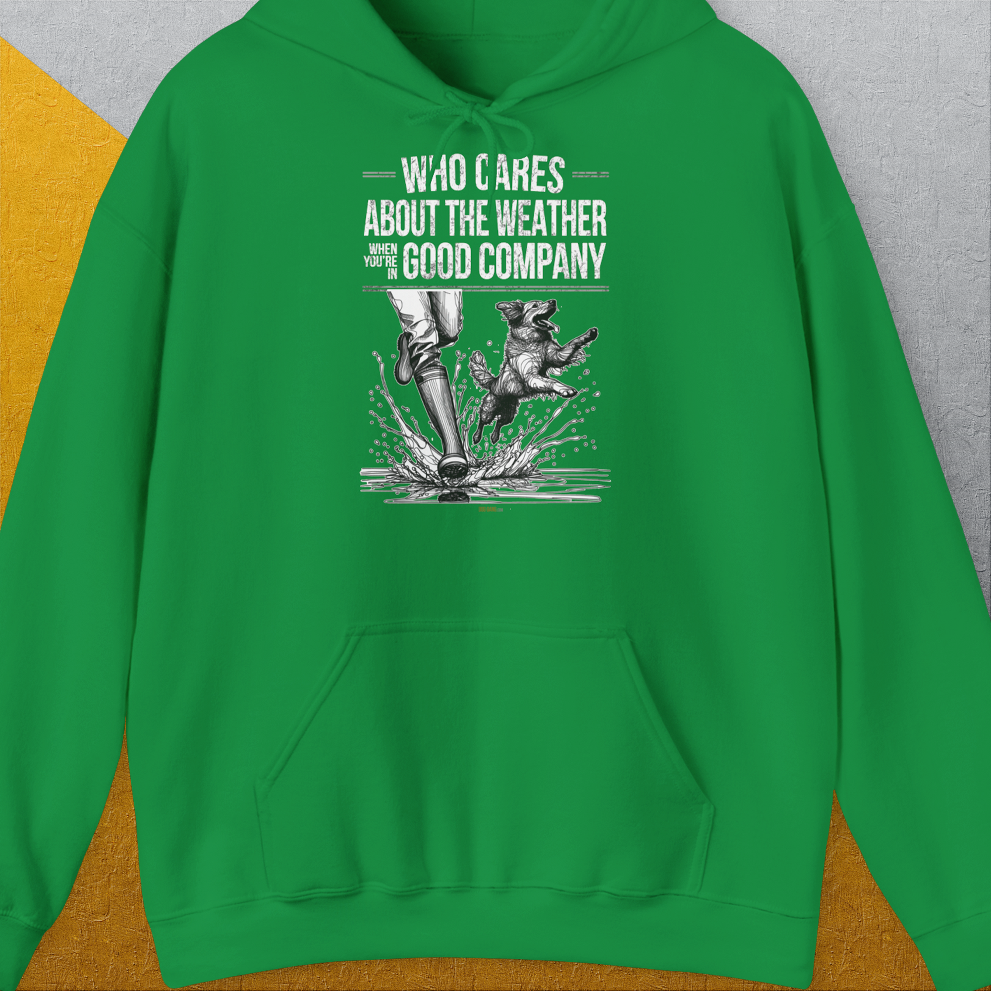 Who Cares About The Weather When You're In Good Company, Volume 1, Unisex Hoodie-Irish Green-cooles Shirt mit lustigem Spruch für Hundefreunde, Design by Dog Gang
