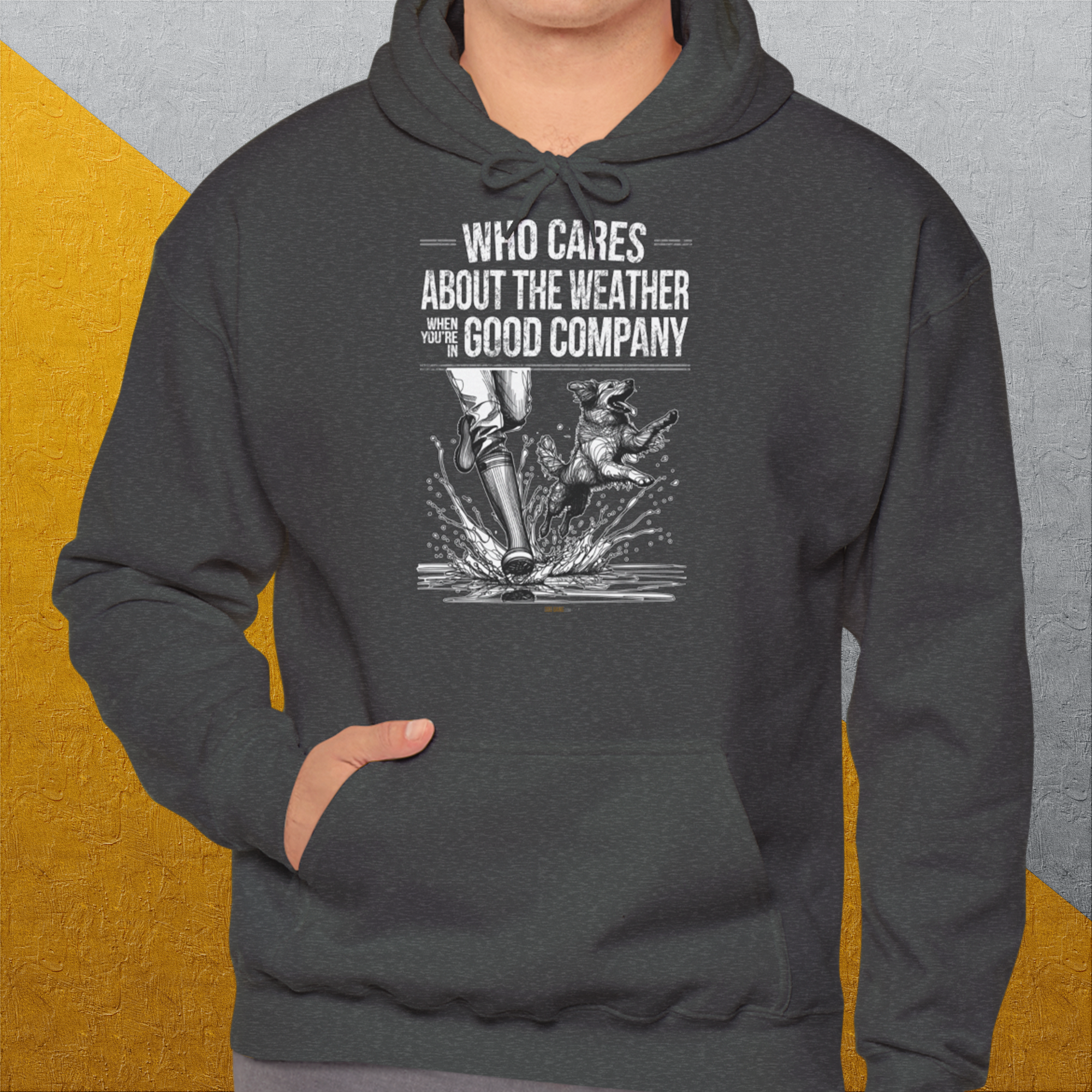 Who Cares About The Weather When You're In Good Company, Volume 1, Unisex Hoodie-Kapuzensweatshirt für Hundefreunde, lustiger Spruch mit Hund, Design by Dog Gang
