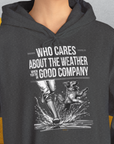 Who Cares About The Weather When You're In Good Company, Volume 1, Unisex Hoodie-lustiger Spruch auf bequemen Shirt für Hundeliebhaber, Design by Dog Gang