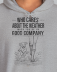 Who Cares About The Weather When You're In Good Company, Volume 2, Unisex Hoodie-Kapuzi mit lustigem Spruch für Hundefreunde, Design by Dog Gang